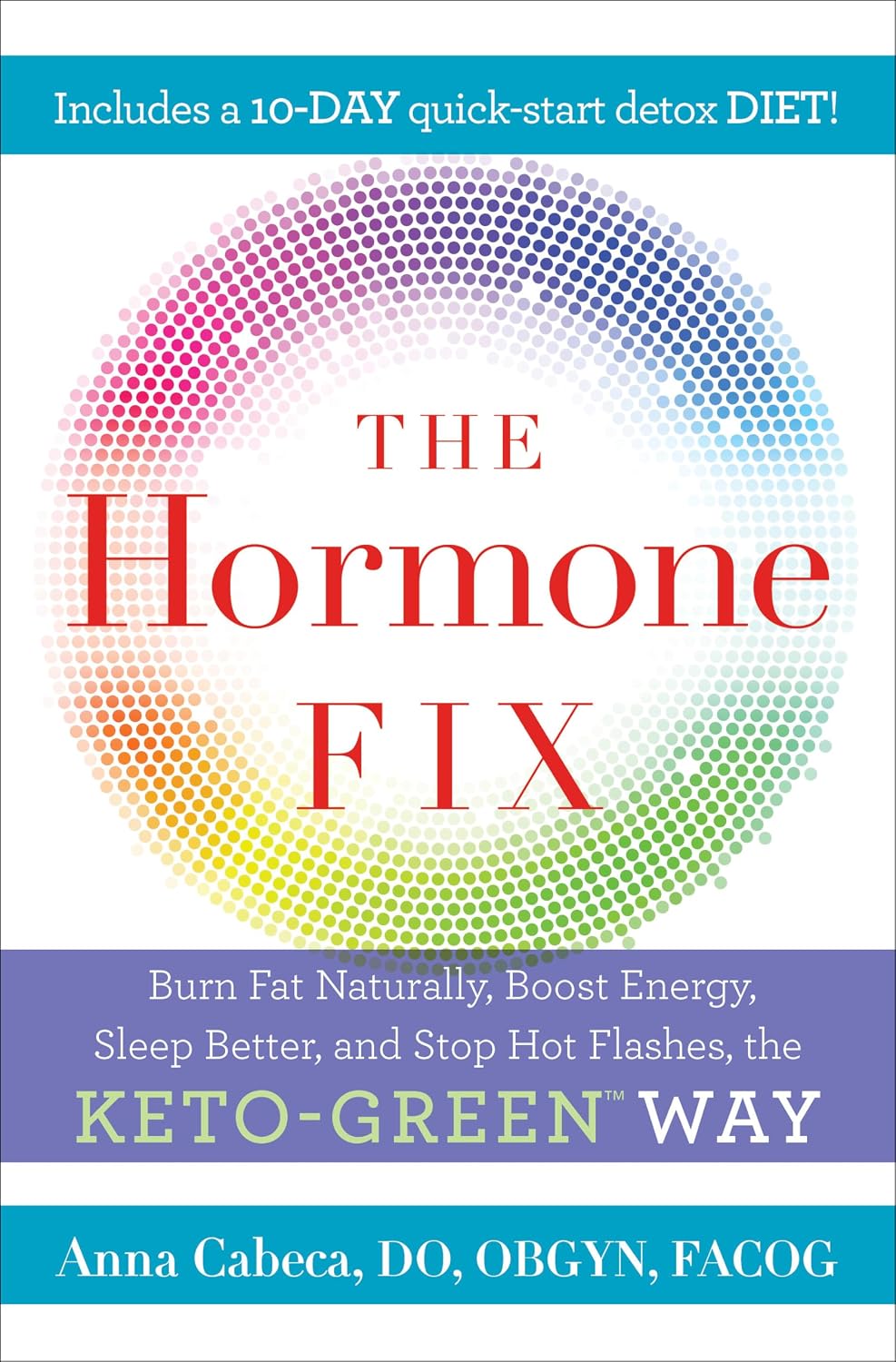 The Hormone Fix: Burn Fat Naturally, Boost Energy, Sleep Better, and Stop Hot Flashes, the Keto-Green Way - Burn Fat Naturally, Boost Energy, Sleep Better & Stop Hot Flashes - The Keto-Green Way